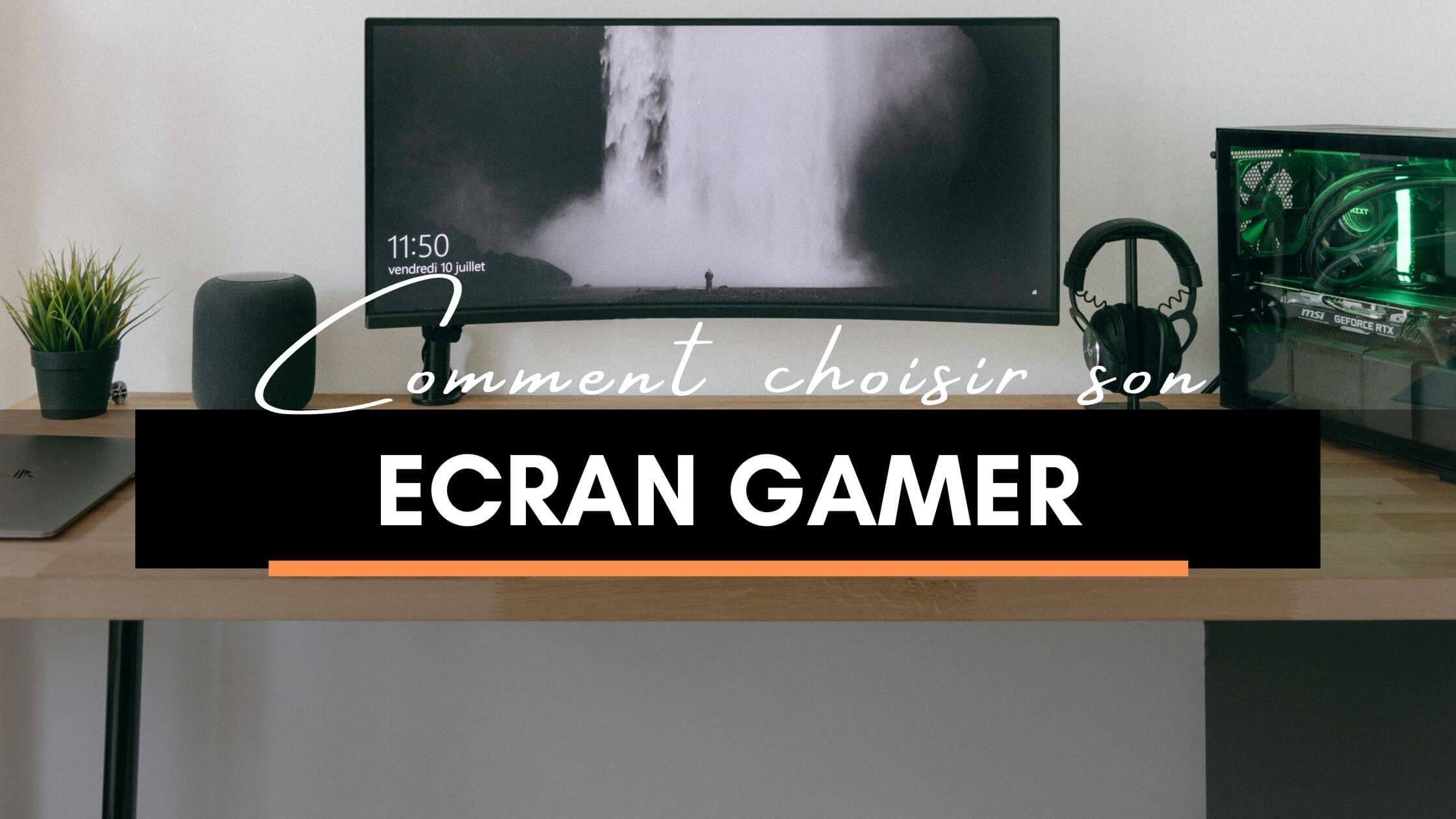 Ecran PC Gamer - Bien choisir son écran Gaming en 2023