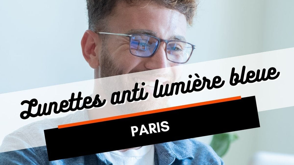 Où acheter des lunettes anti lumière bleue à Paris ?